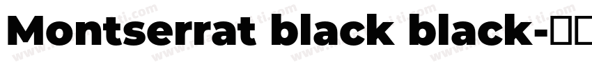 Montserrat black black字体转换